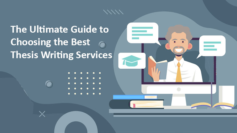 The Ultimate Guide to Choosing the Best Thesis Writing Services