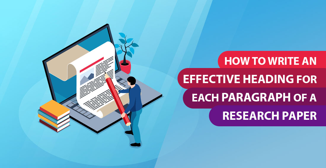 How to write an effective heading for each paragraph of a research paper?