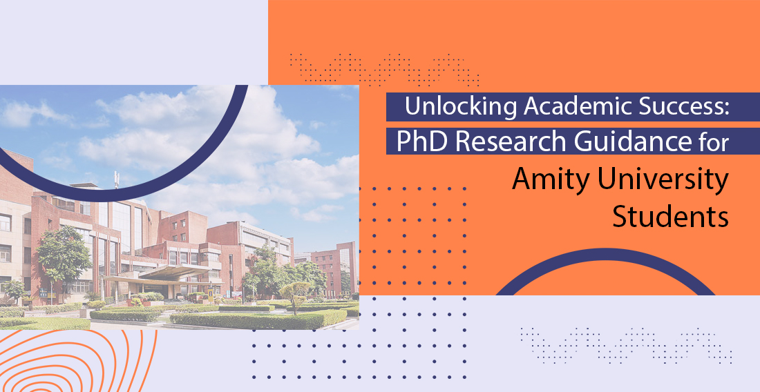 Unlocking Academic Success: PhD Research Guidance for Amity University Students