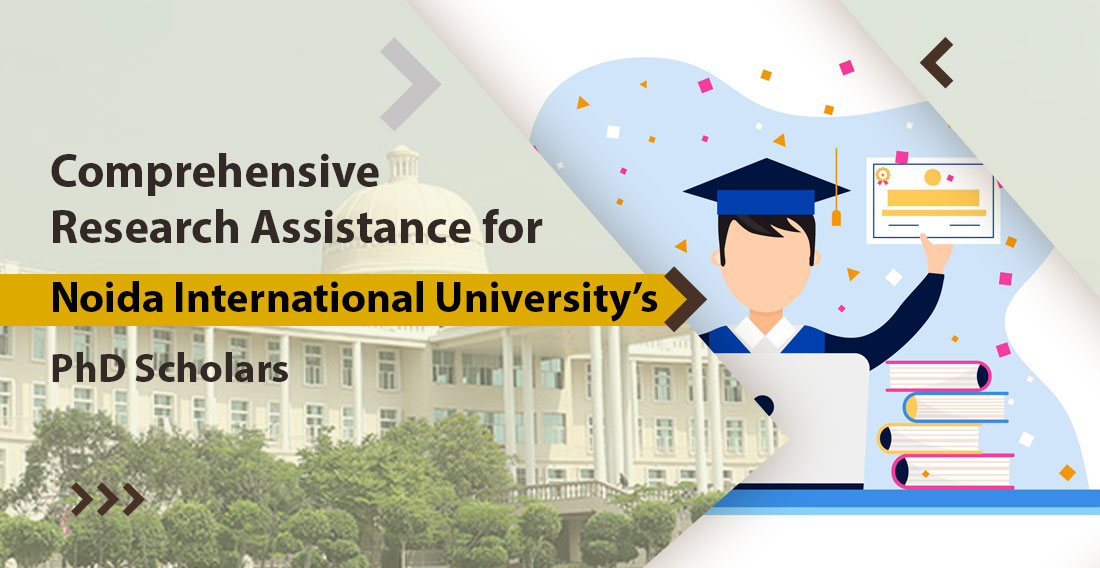 Comprehensive Research Assistance for Noida International University PhD Scholars