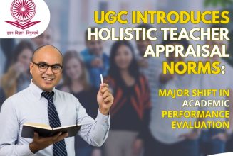 UGC Introduces Holistic Teacher Appraisal Norms: Major Shift in Academic Performance Evaluation