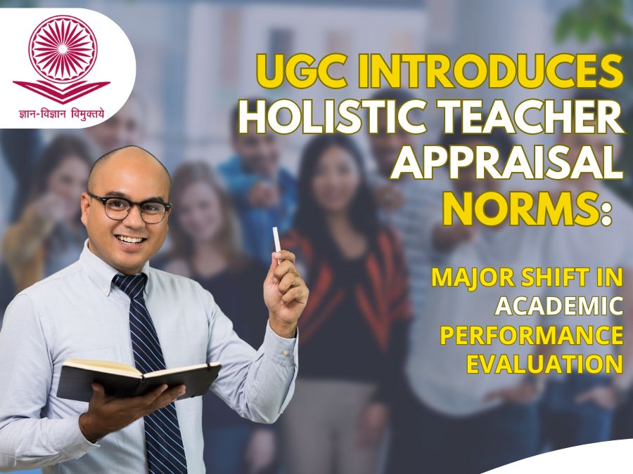 UGC Introduces Holistic Teacher Appraisal Norms: Major Shift in Academic Performance Evaluation