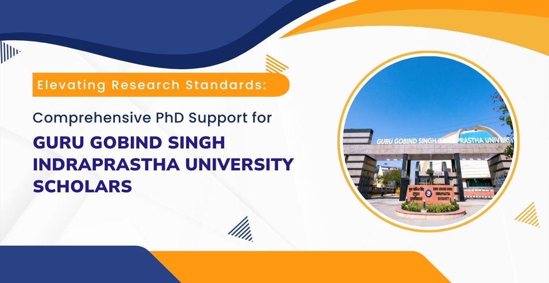 Elevating Research Standards: Comprehensive PhD Support for Guru Gobind Singh Indraprastha University Scholars