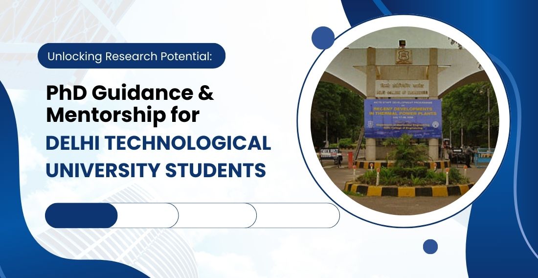 Unlocking Research Potential: PhD Guidance & Mentorship for Delhi Technological University Students