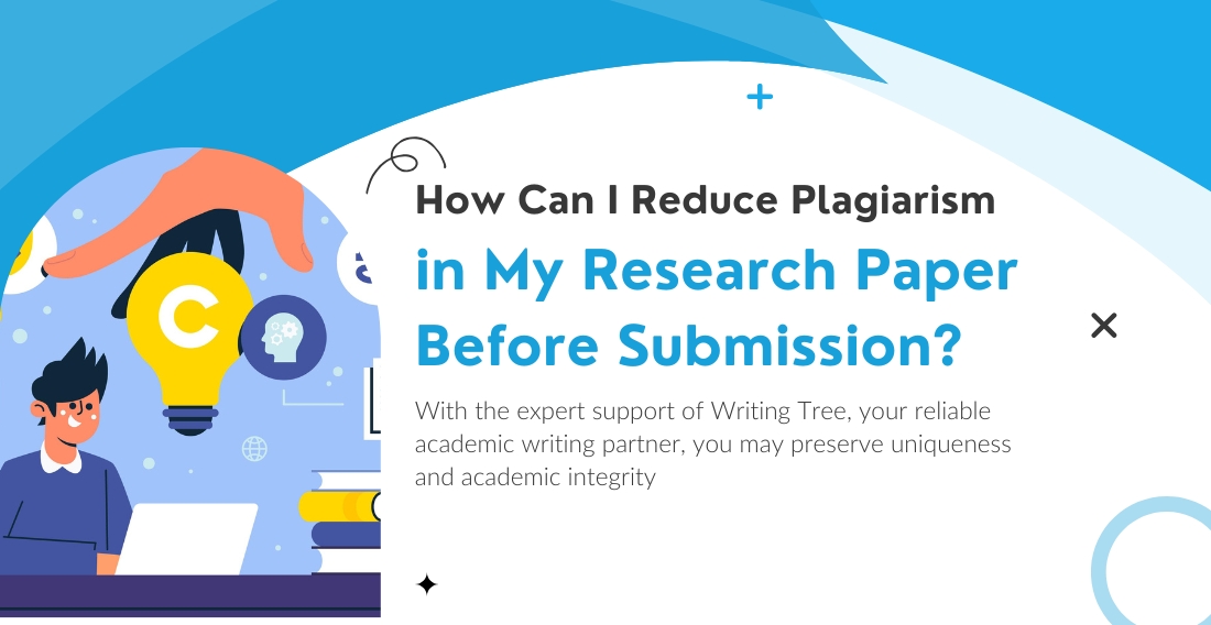 How Can I Reduce Plagiarism in My Research Paper Before Submission?
