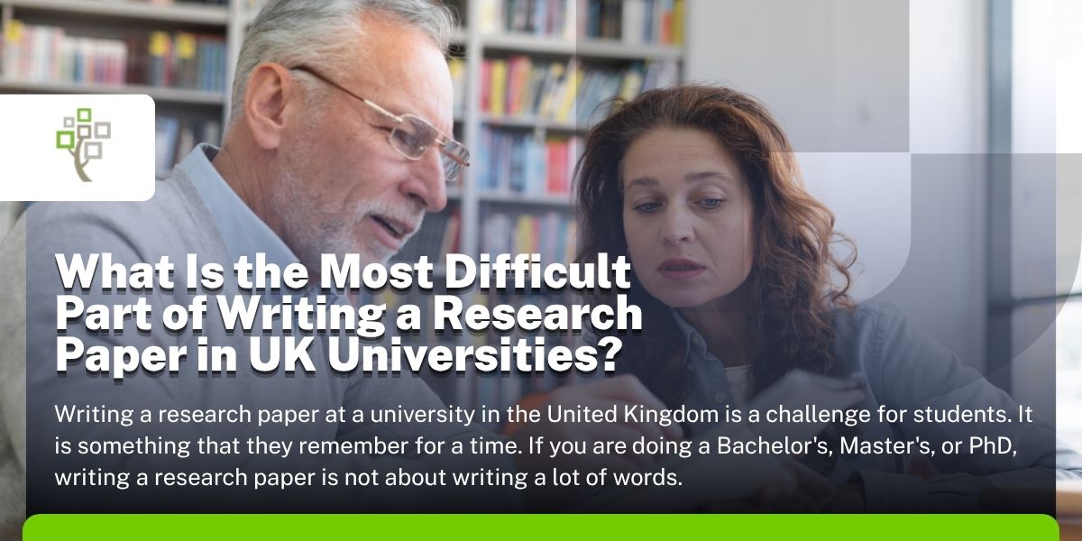 What Is the Most Difficult Part of Writing a Research Paper in UK Universities?