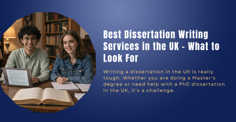 Best Dissertation Writing Services in the UK – What to Look For