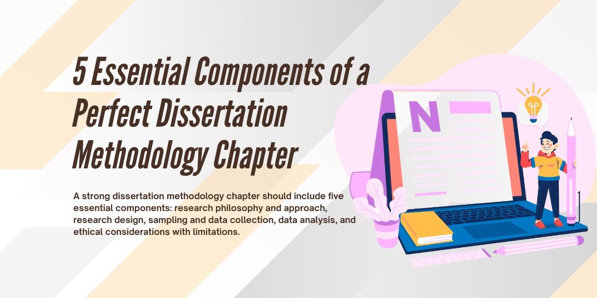 5 Essential Components of a Perfect Dissertation Methodology Chapter